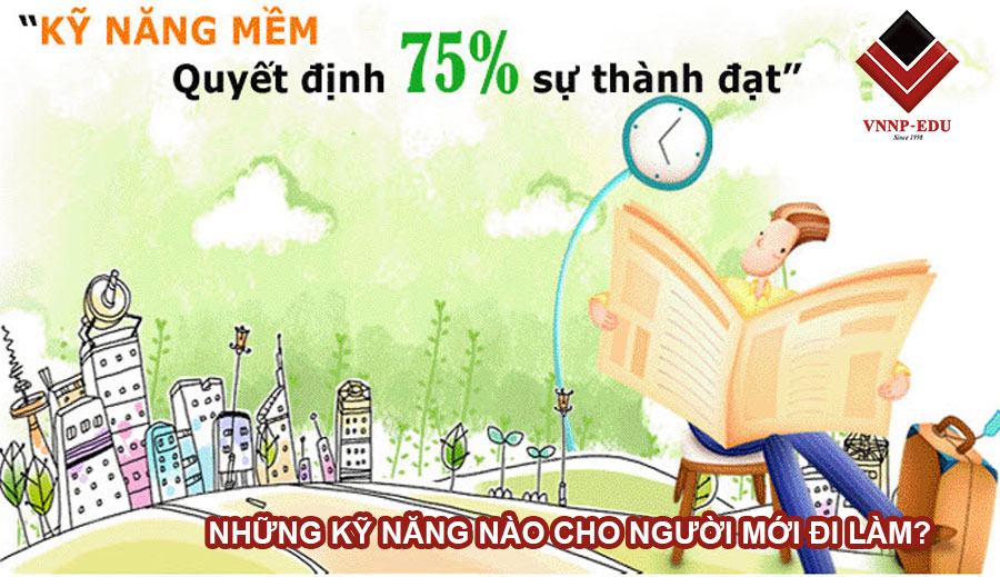 nhung-ky-nang-cho-nguoi-moi-di-lam